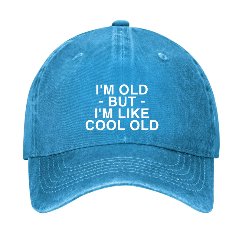 I'm Old But I'm Like Cool Old Funny Hat