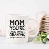 😎Mom, Going To Be A Grandma Funny Coffee Mug