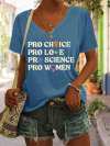 Women's Pro Choice Pro Love Pro Science Pro Women Print V Neck Casual T-Shirt