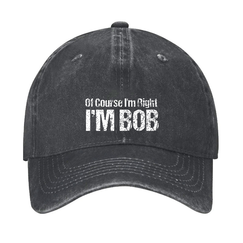 Of Course I'm Right I'm Bob Funny Hat