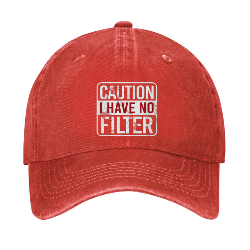 Caution I Have No Filter Funny Hat