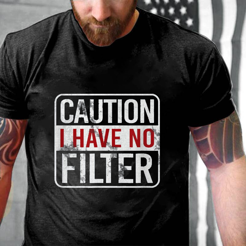 Caution I Have No Filter Funny Sarcastic T-shirt