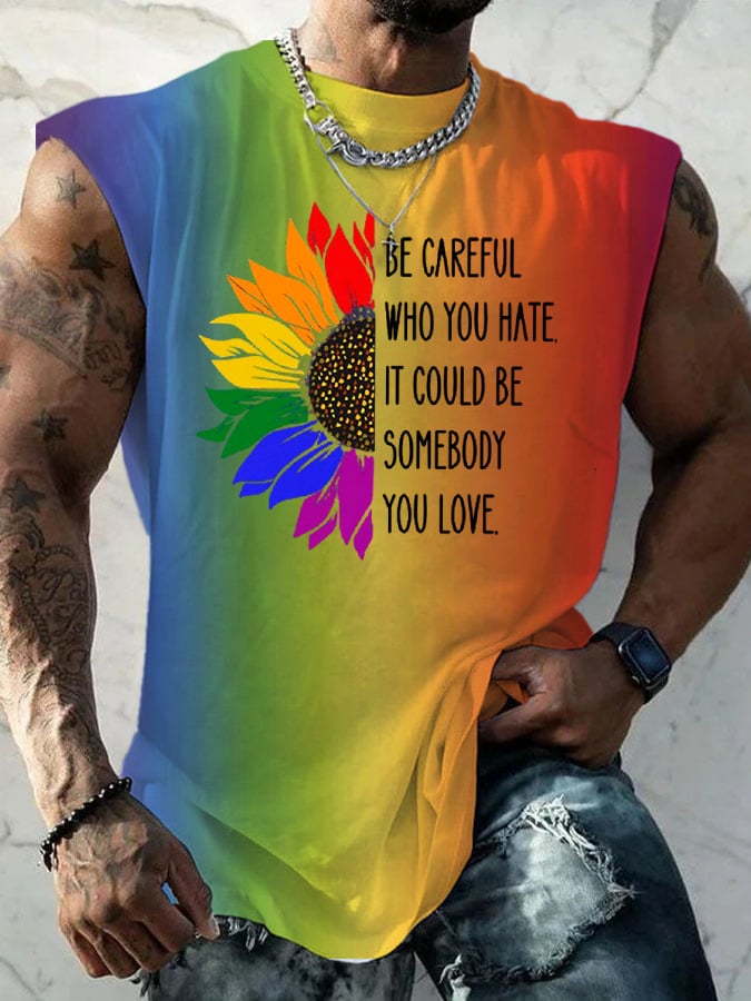 Men's Be Careful Who You Hate It Could Be Someone You Love Printed Tank Top
