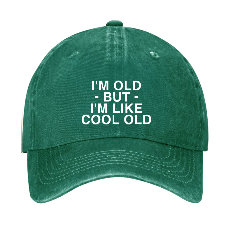 I'm Old But I'm Like Cool Old Funny Hat