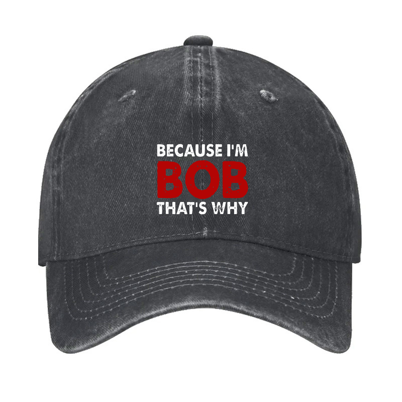 Because I'm Bob That's Why Hat