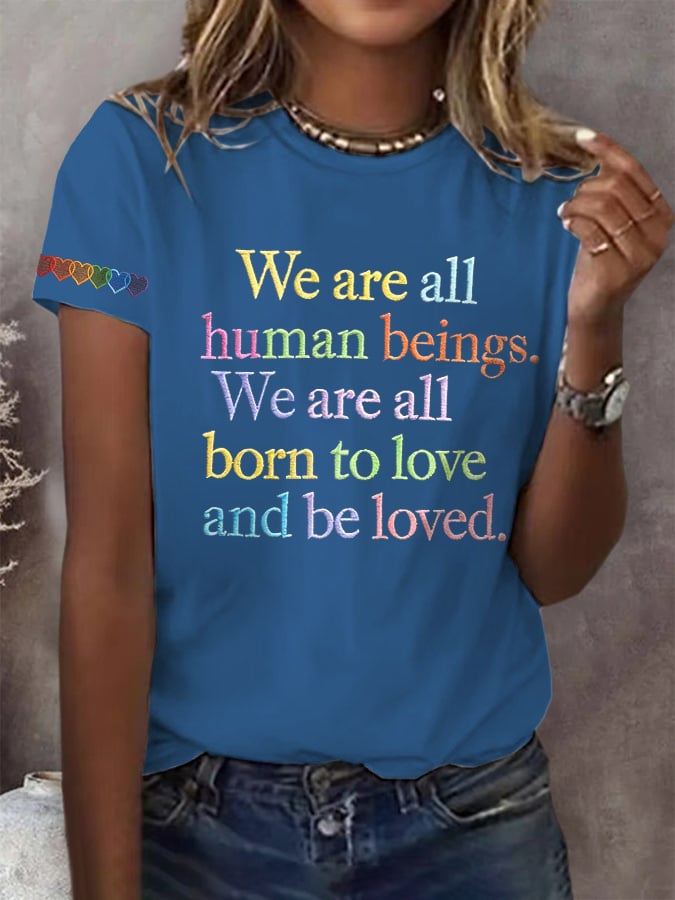 Retro We Are All Human Beings We Are All Born To Love And Be Loved Print T-Shirt