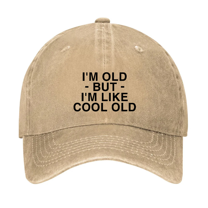I'm Old But I'm Like Cool Old Funny Hat