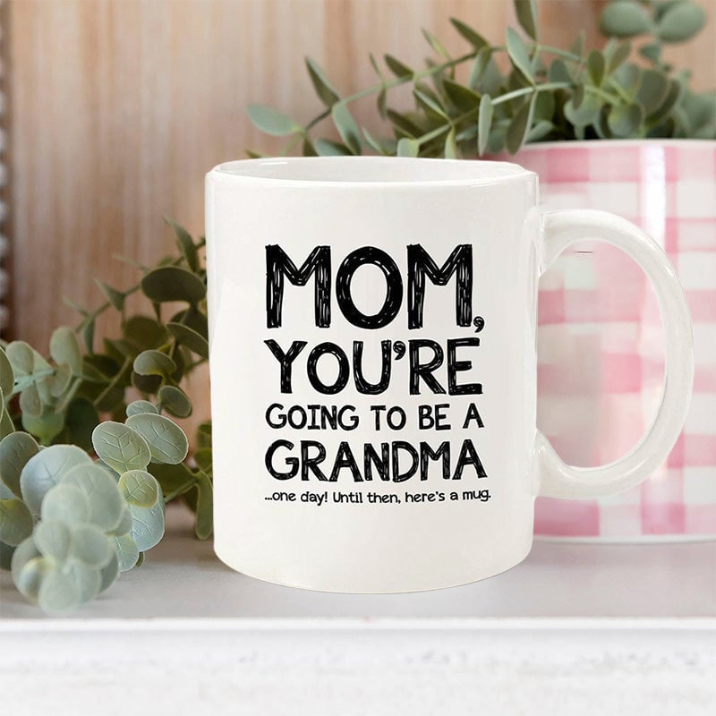 😎Mom, Going To Be A Grandma Funny Coffee Mug