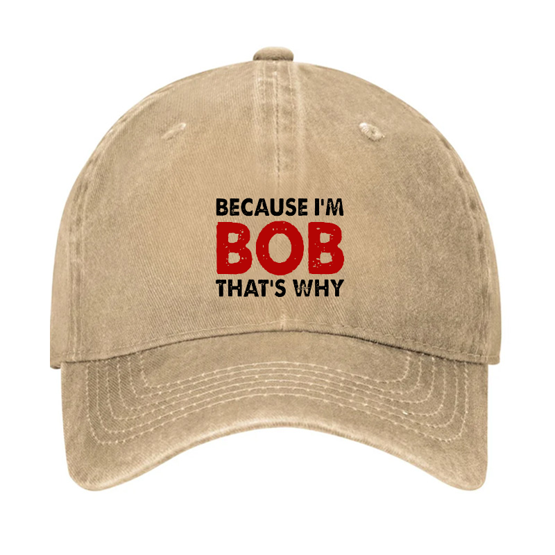 Because I'm Bob That's Why Hat