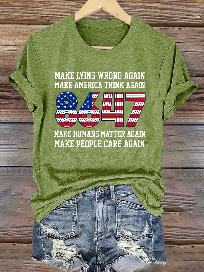 Retro 8647 Make Lying Wrong Again  Make America Think Again  Make Humans Matter Again  Make People Care Again Print T-Shirt