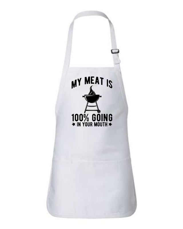 “My Meat Is 100% Going In Your Mouth” Funny BBQ Apron