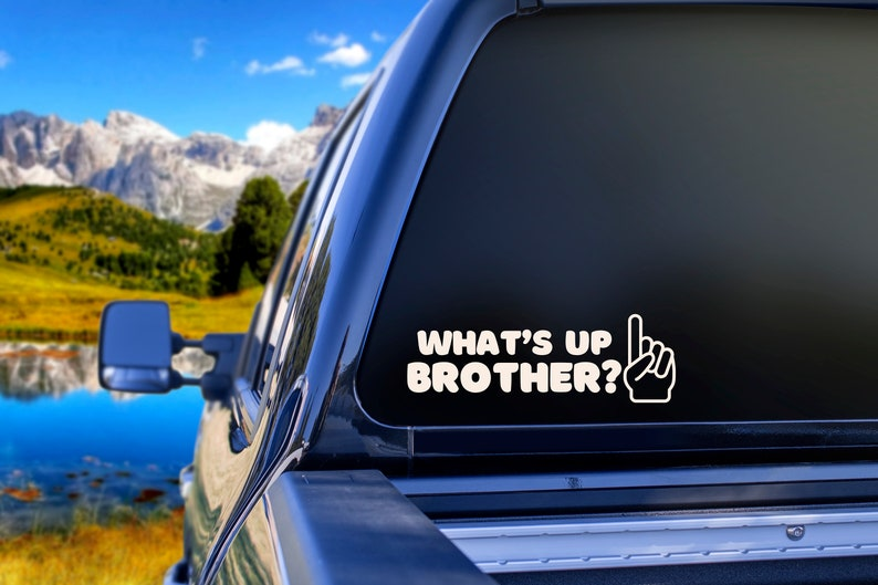 What’s Up Brother? Vinyl Decal (BUY 2 GET 1 FREE)