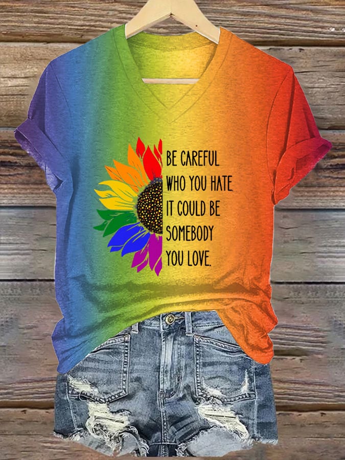 Women's Be Careful Who You Hate It Could Be Someone You Love Print T-Shirt