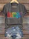 V-Neck Retro Human Beings 100% Organic Colors May Vary Human Rights Equality Pride Print T-Shirt