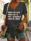 Women's Pro Choice Pro Love Pro Science Pro Women Print V Neck Casual T-Shirt