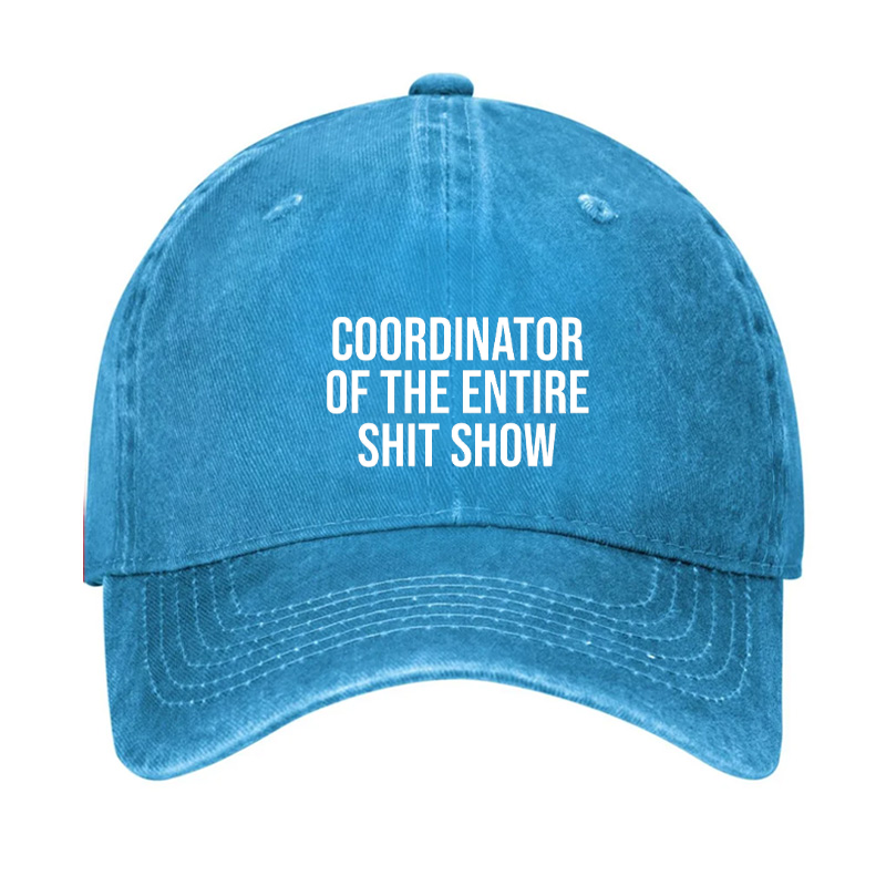 COORDINATOR OF THE ENTIRE SHIT SHOW Hat