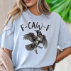 🎁Comfort Colors Funny Crow Shirt-F-Caw-F T-Shirt