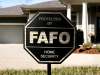 FAFO Home Security Sign Yard Sign