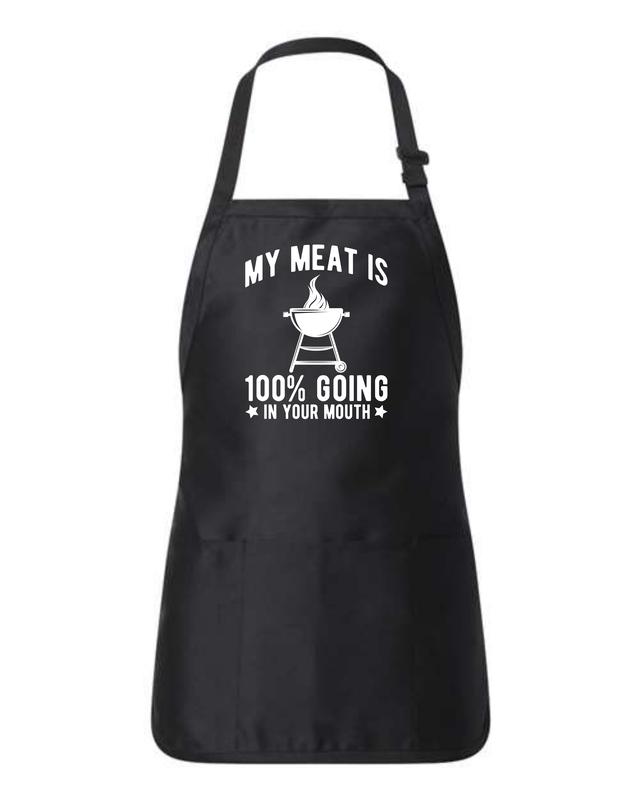 “My Meat Is 100% Going In Your Mouth” Funny BBQ Apron