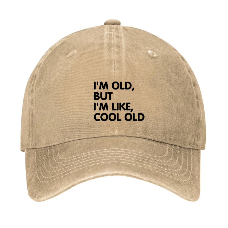 I'm Old But I'm Like Cool Old Hat