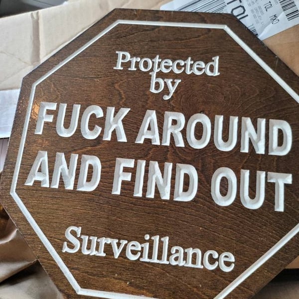 Security Sign Fuck Around and Find Out Sign