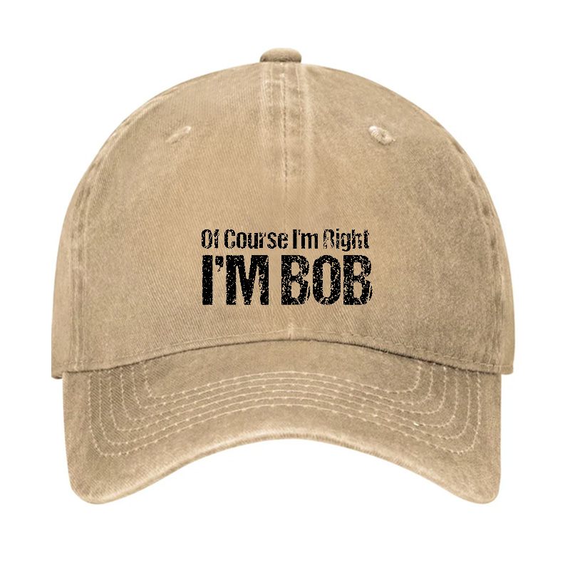 Of Course I'm Right I'm Bob Funny Hat