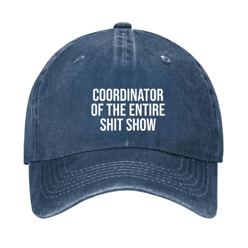 COORDINATOR OF THE ENTIRE SHIT SHOW Hat