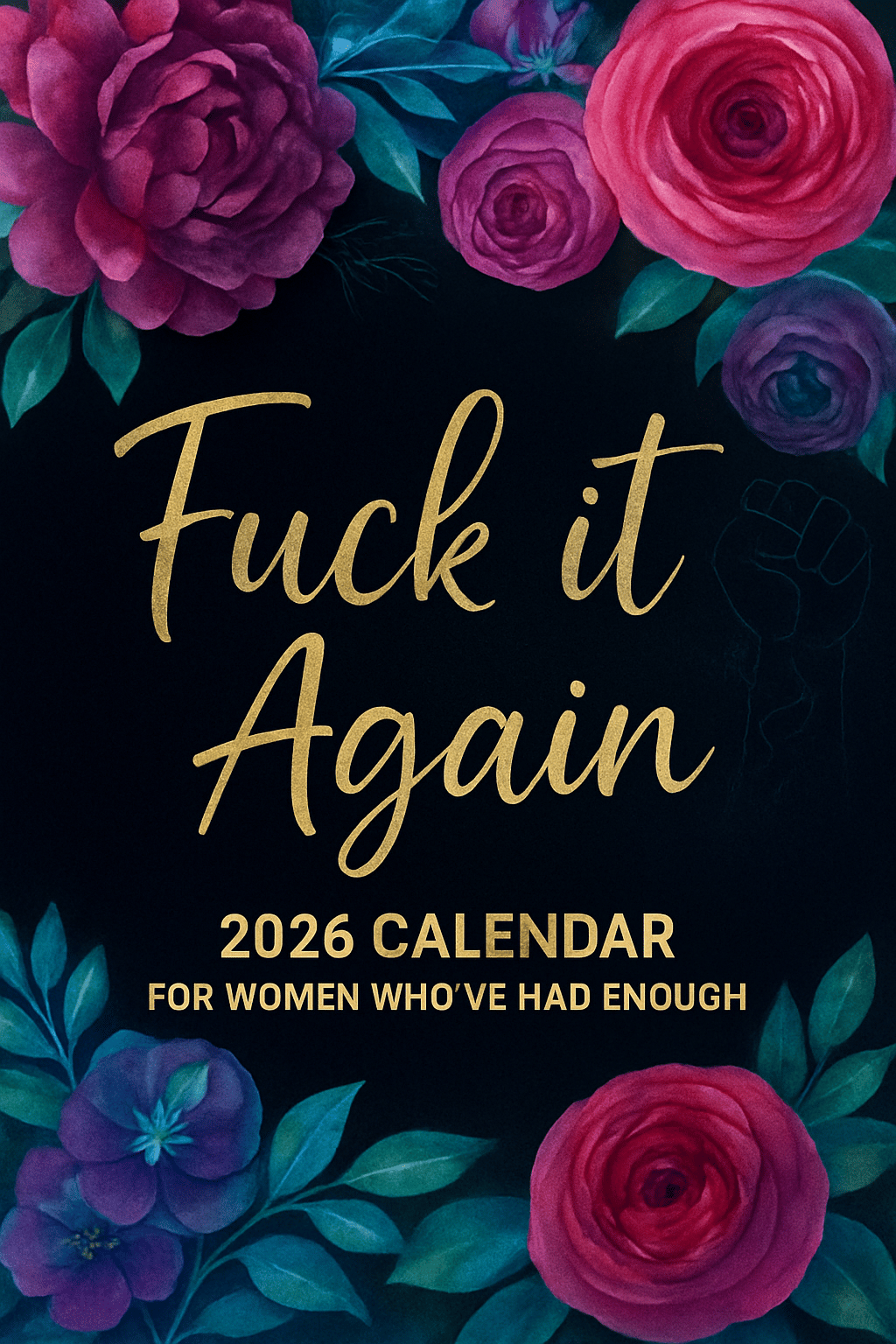 🔥Fuck It Again – 2026 Calendar For Women Who've Had Enough