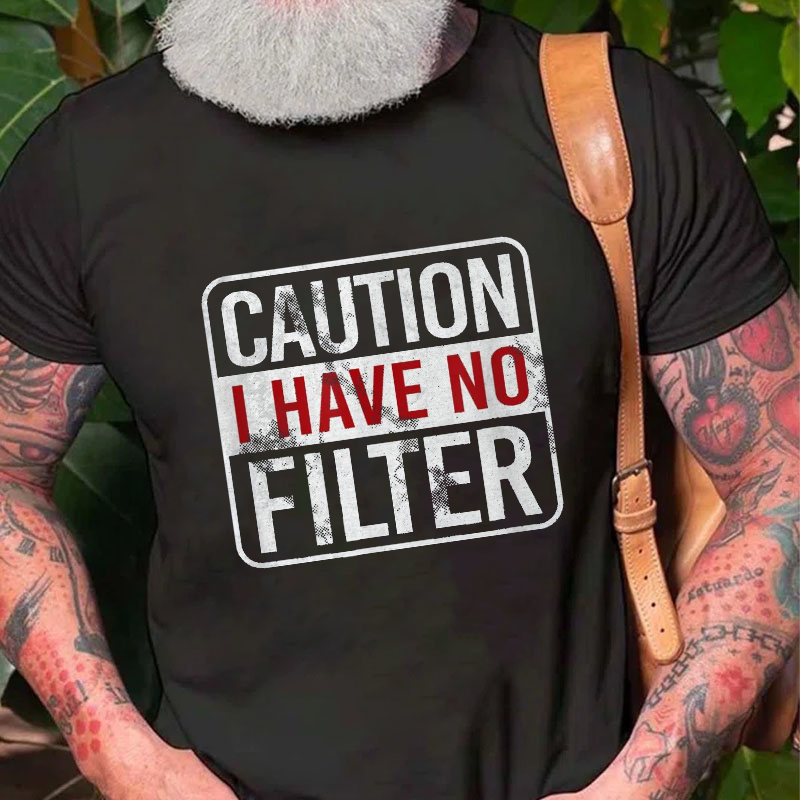 Caution I Have No Filter Funny Sarcastic T-shirt