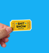 Shit Show Ticket Vinyl Sticker(10 pcs)- BUY 4 GET FREE SHIPPING