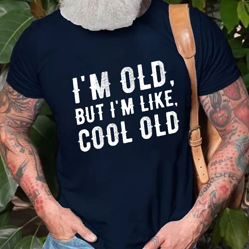 I'm Old But I'm Like Cool Old T-shirt