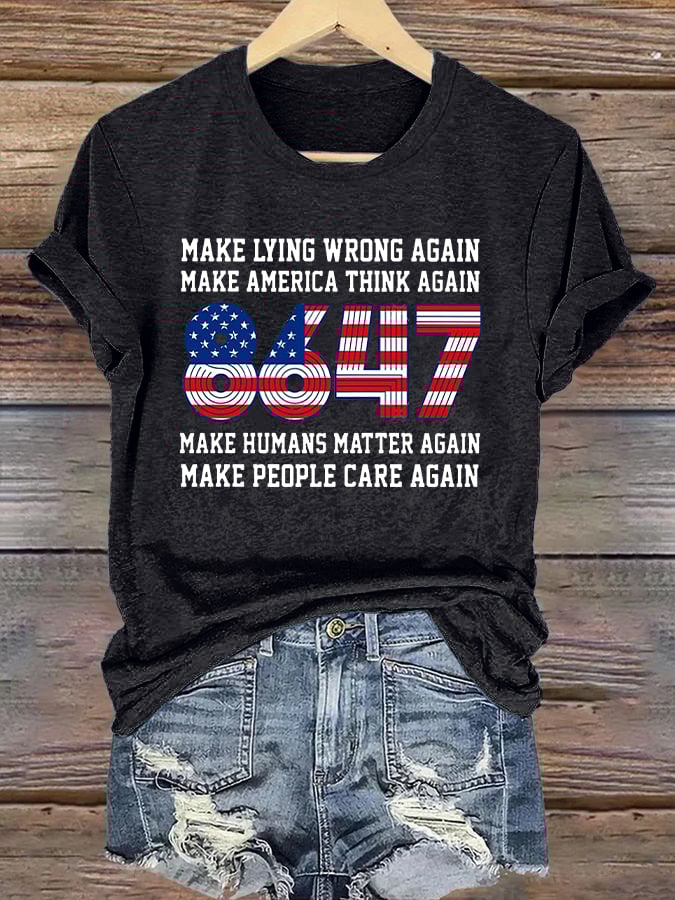 Retro 8647 Make Lying Wrong Again  Make America Think Again  Make Humans Matter Again  Make People Care Again Print T-Shirt
