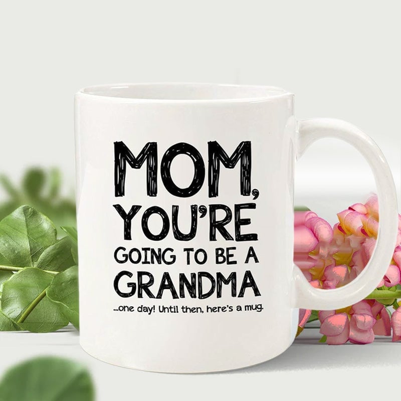 😎Mom, Going To Be A Grandma Funny Coffee Mug