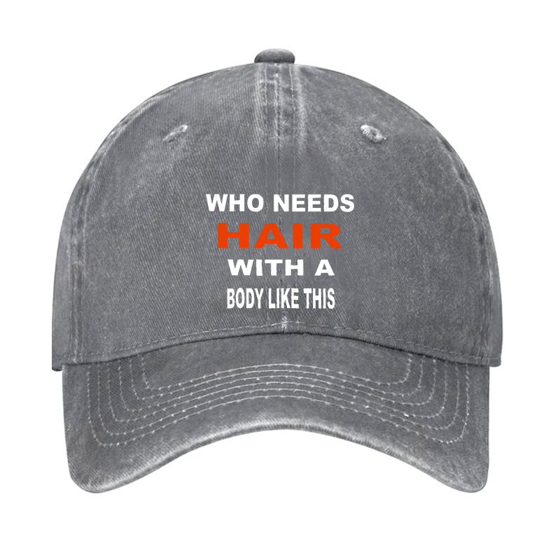 Who Needs Hair With This Body Like This Hat