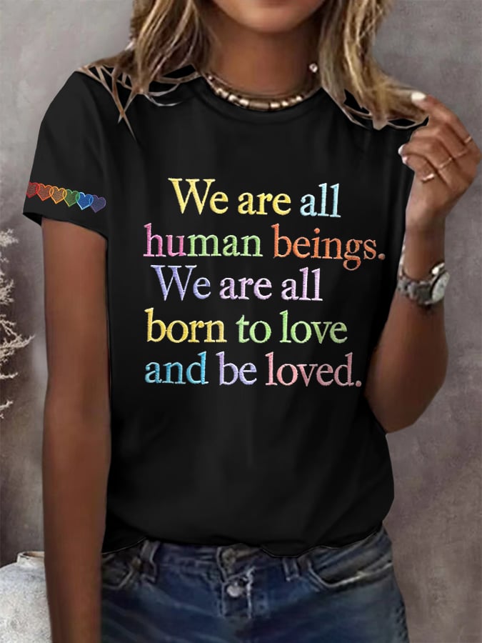 Retro We Are All Human Beings We Are All Born To Love And Be Loved Print T-Shirt