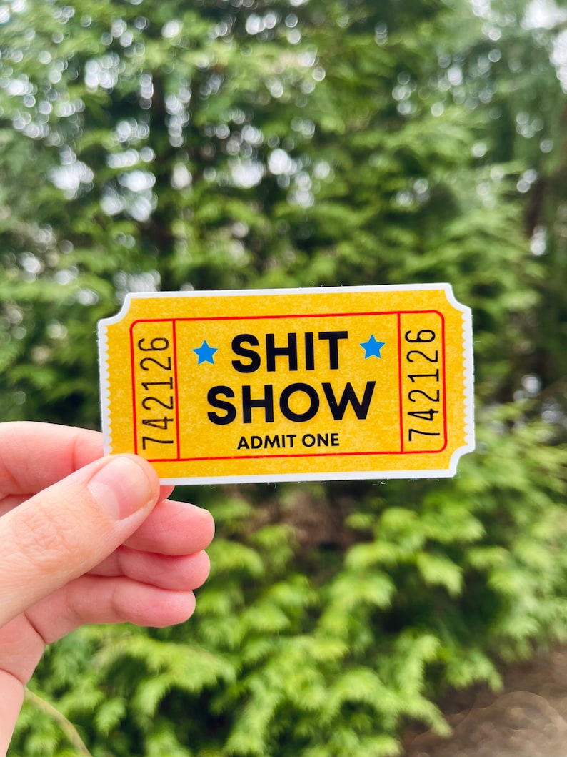 Shit Show Ticket Vinyl Sticker(10 pcs)- BUY 4 GET FREE SHIPPING