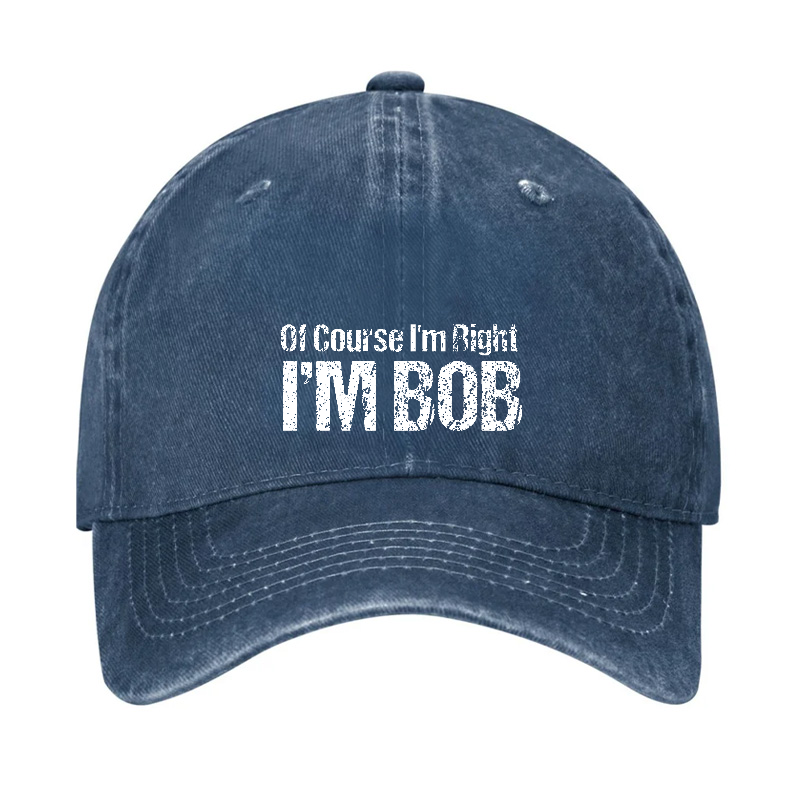 Of Course I'm Right I'm Bob Funny Hat