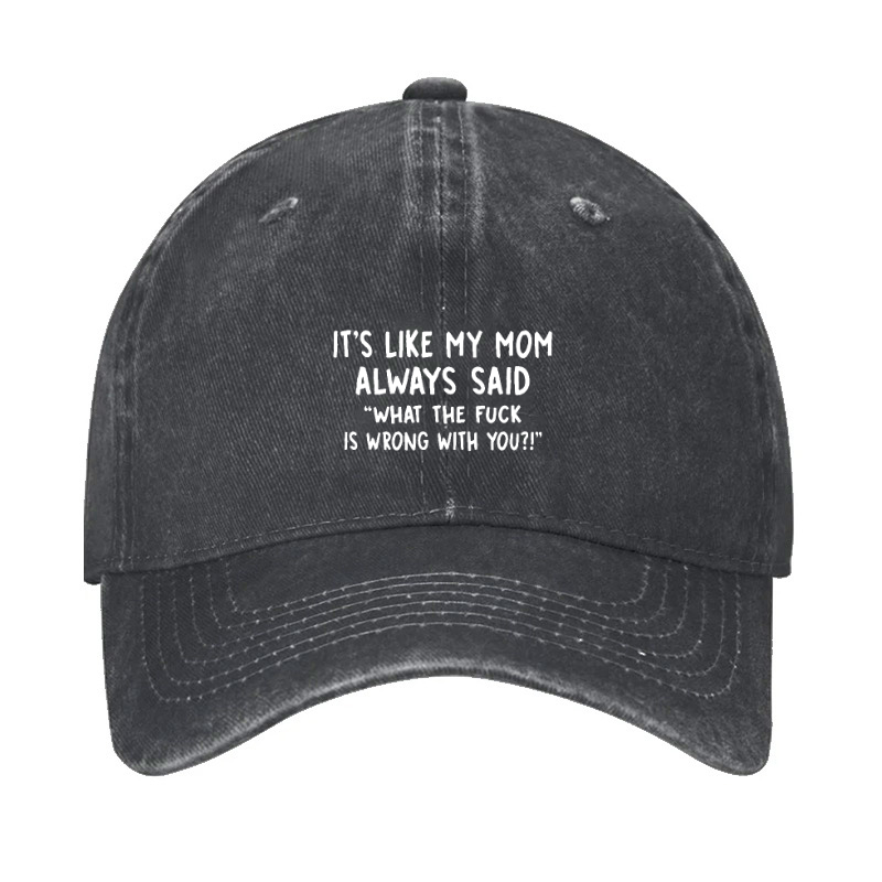 Men’s It’s Like My Mom Always Said What The Fuck Is Wrong With You Casual Letters Print Hat