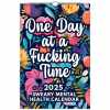 2025 Sweary Mental Health Calendar | One Day At A Fucking Time