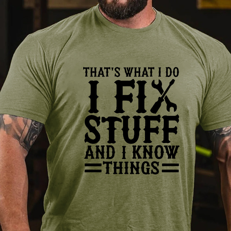 That's What I Do I Fix Stuff And I Know Things Funny Wrench T-shirt
