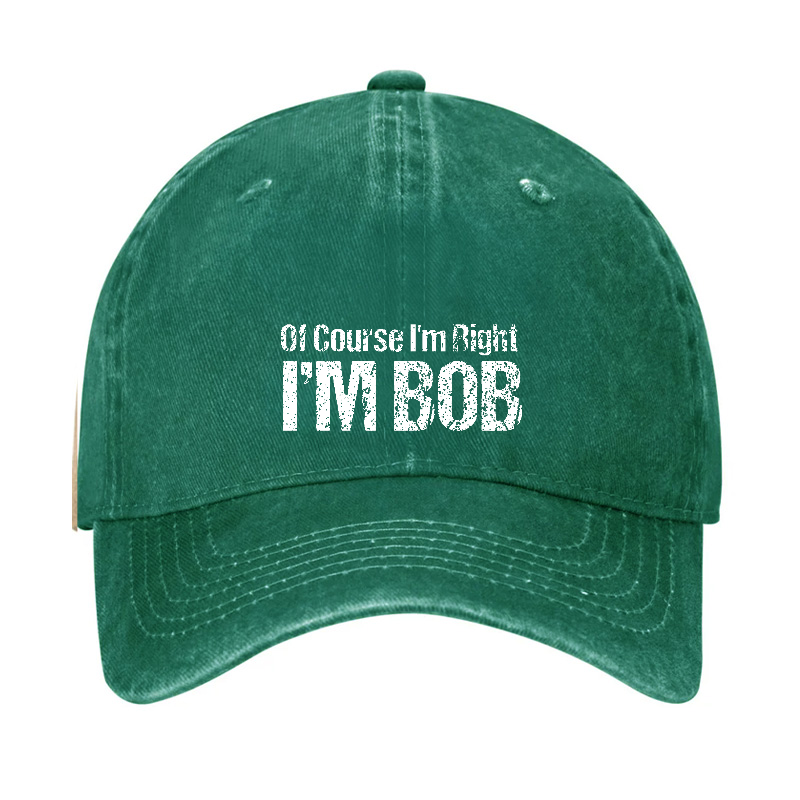 Of Course I'm Right I'm Bob Funny Hat