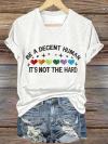 V-Neck Retro Be A Decent Human It's Not The Hard Print T-Shirt