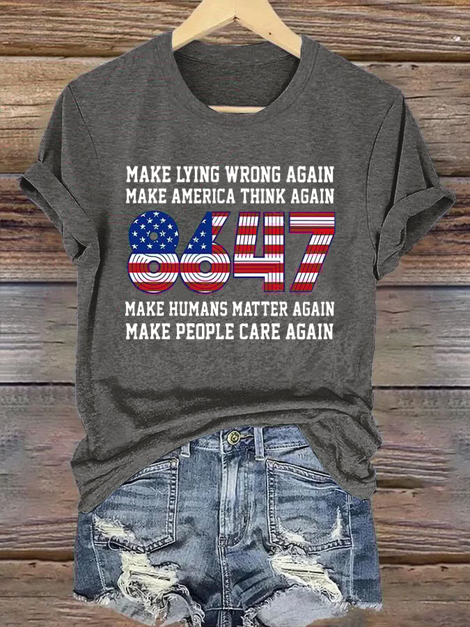 Retro 8647 Make Lying Wrong Again  Make America Think Again  Make Humans Matter Again  Make People Care Again Print T-Shirt
