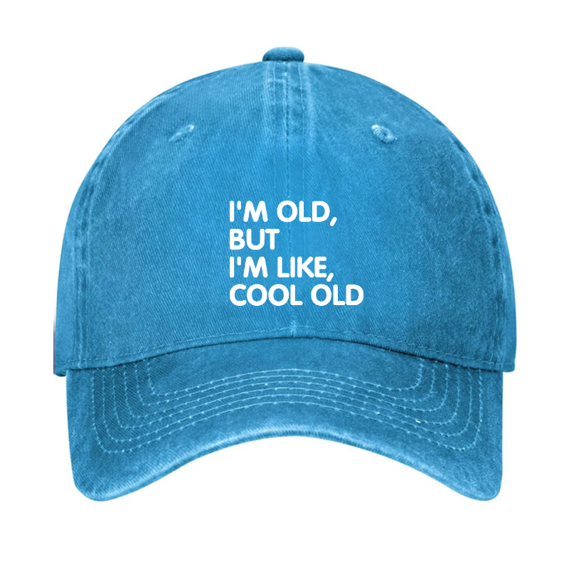 I'm Old But I'm Like Cool Old Hat