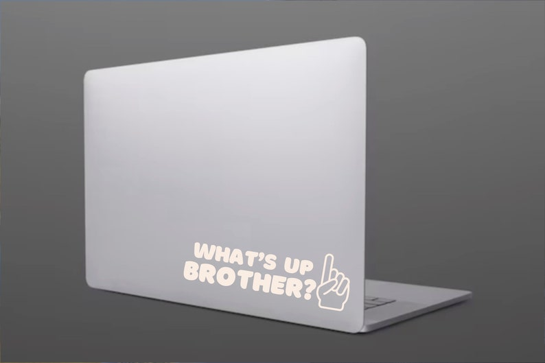 What’s Up Brother? Vinyl Decal (BUY 2 GET 1 FREE)