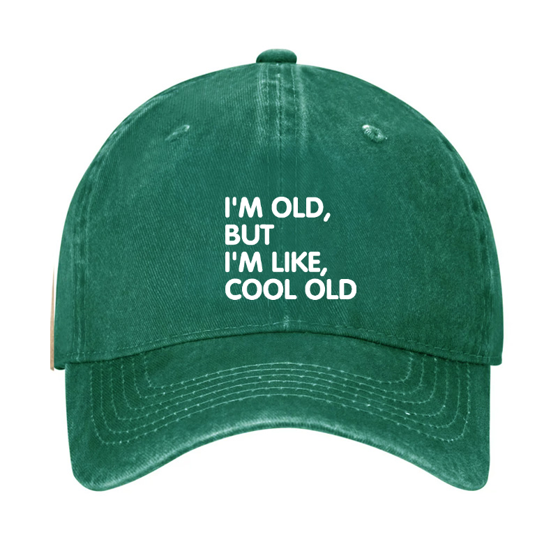 I'm Old But I'm Like Cool Old Hat